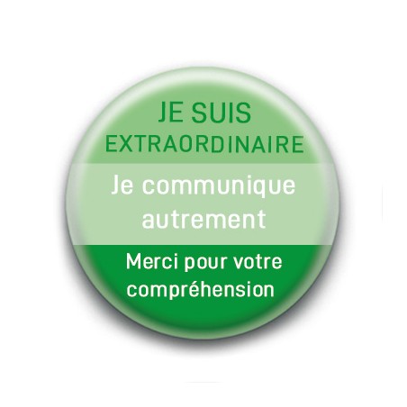 Badge : Je suis extraordinaire, je communique autrement