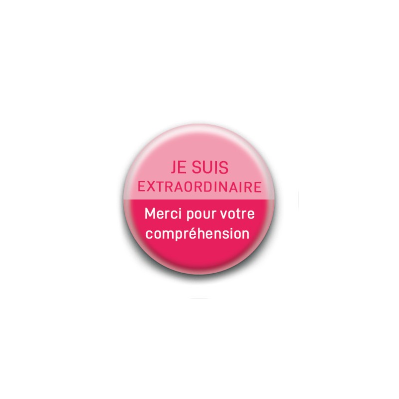 Badge : Je suis extraordinaire
