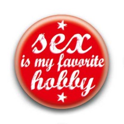 Badge : Sex is my favorite hobby
