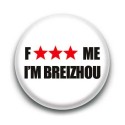 Badge : Fuck me i'm breizhou