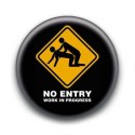 Badge : No entry, work in progress