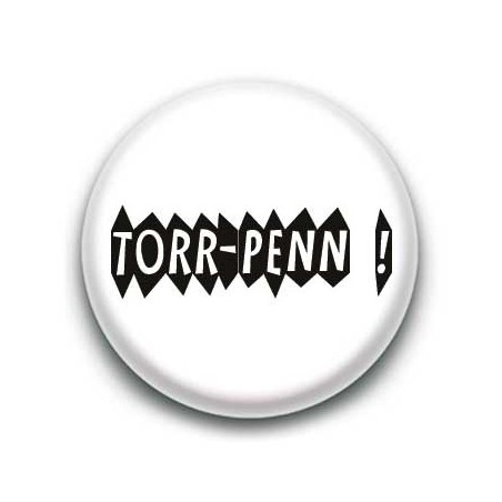 Badge : Torr-Penn (emmerdeur) expression bretonne