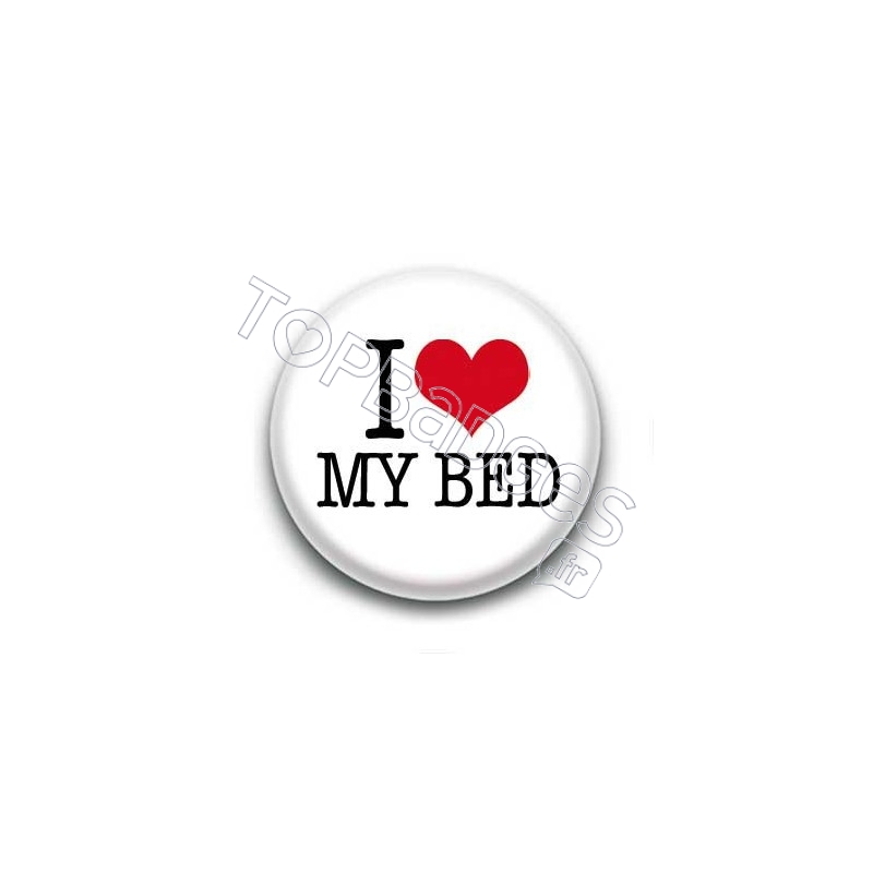 Badge I Love My Bed Sur Fond Blanc