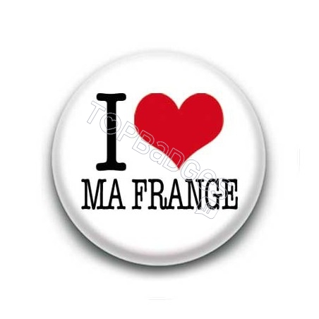 Badge I Love Ma Frange Sur Fond Blanc