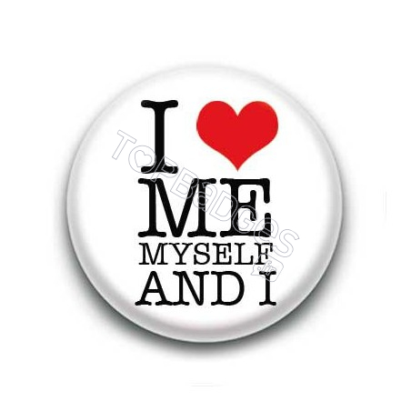 Badge I love me myself and I