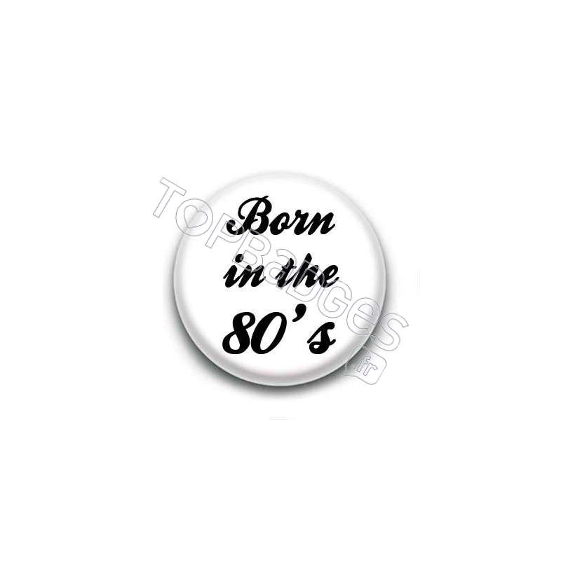 Badge born in the 80's