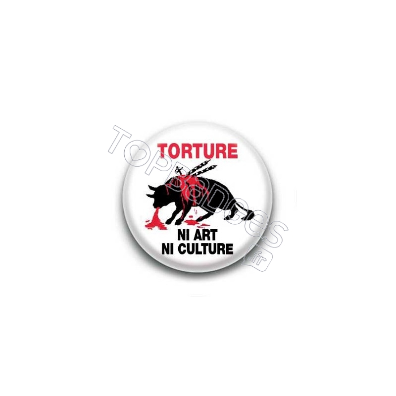 Badge anti corrida torture ni art ni culture