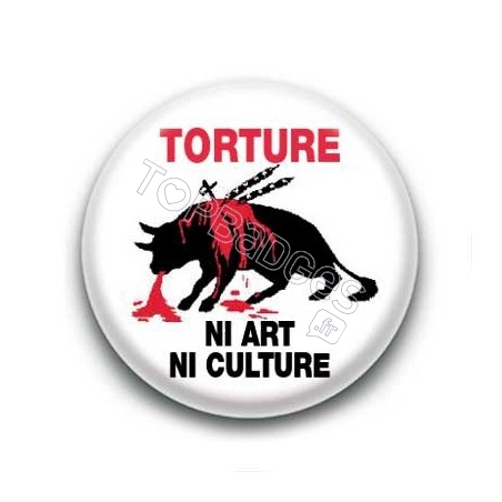 Badge anti corrida torture ni art ni culture