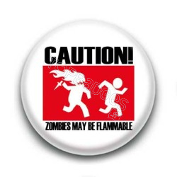 Badge : Caution, zombies may be flammable