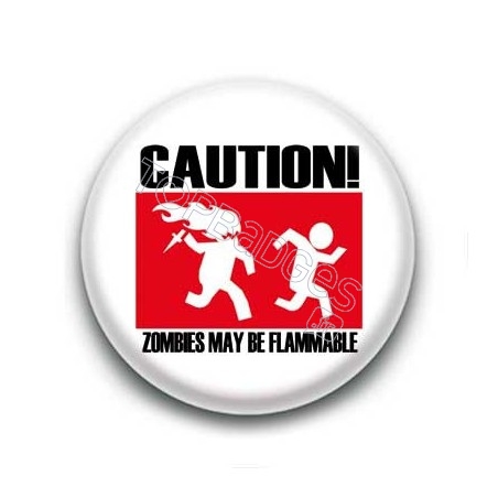 Badge : Caution, zombies may be flammable