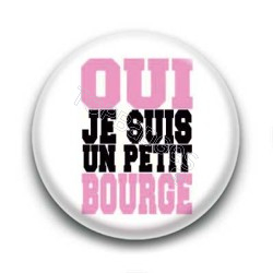 Badge : Oui, je suis un petit bourge