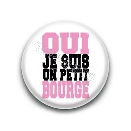 Badge : Oui, je suis un petit bourge