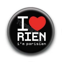 Badge : I love rien (i'm parisien)
