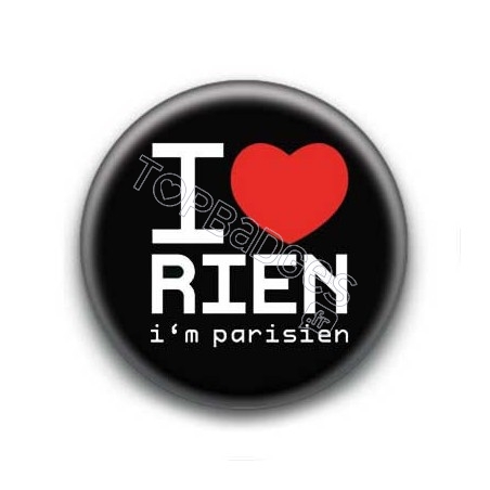 Badge : I love rien (i'm parisien)