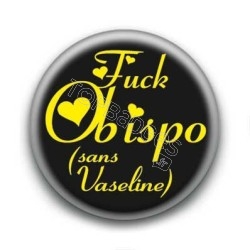 Badge : Fuck Obispo (sans vaseline)