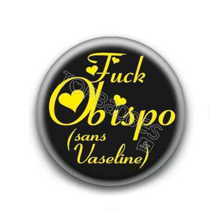 Badge : Fuck Obispo (sans vaseline)