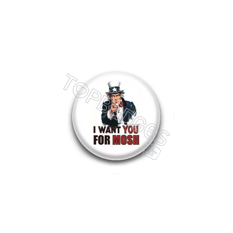 Badge I Want You For Mosh