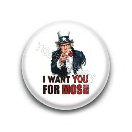 Badge I Want You For Mosh