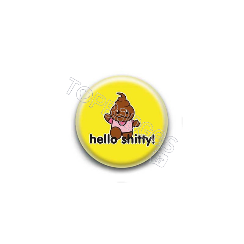 Badge : Hello shitty