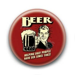 Badge : Beer helping ugly people have sex