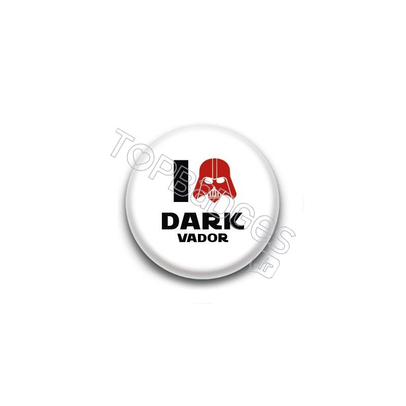 Badge I Love Dark Vador