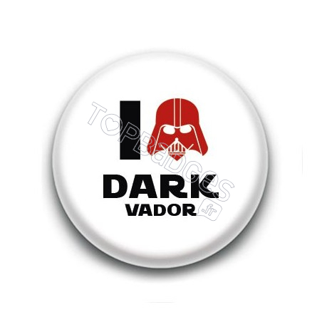 Badge I Love Dark Vador