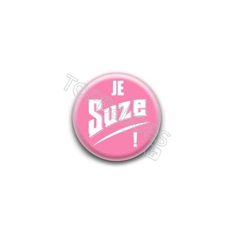Badge : Je Suze !