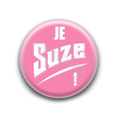 Badge : Je Suze !