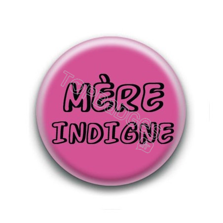 Badge Mère Indigne