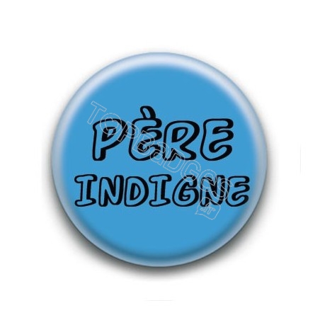 Badge Père Indigne