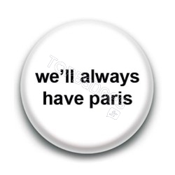 Badge We'll always have Paris