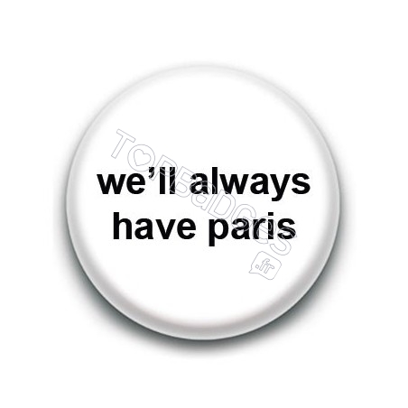Badge We'll always have Paris