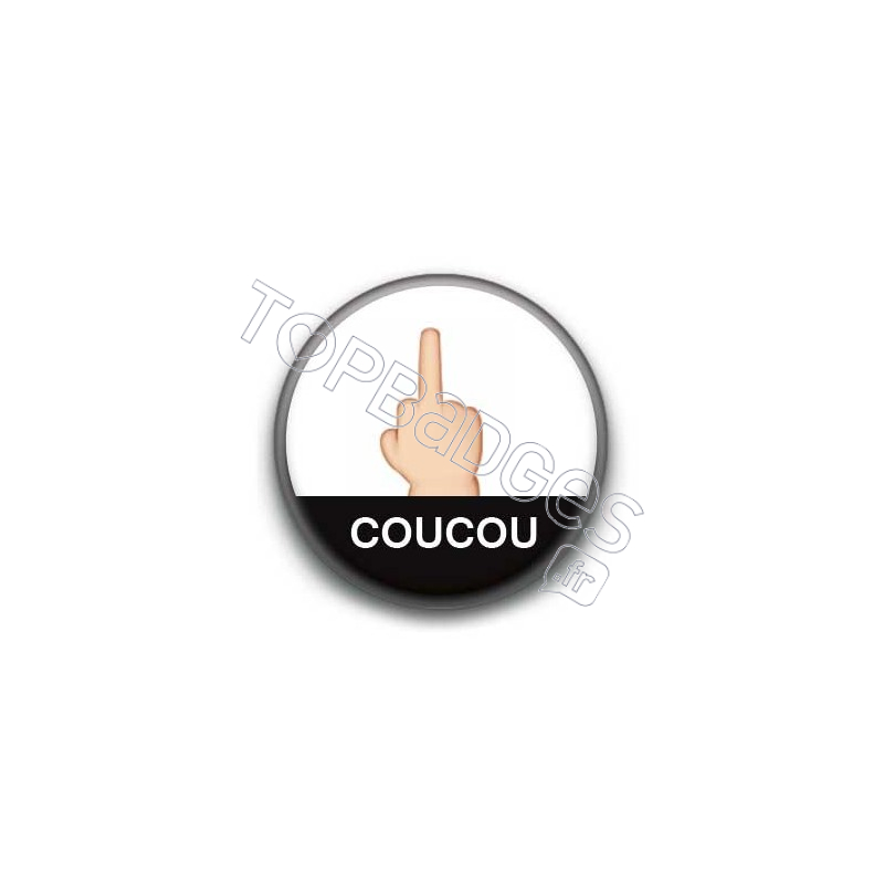 Badge : Coucou, fuck you