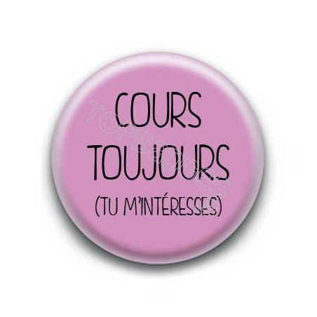 Badge Cours Toujours