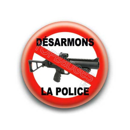 Badge Désarmons la police