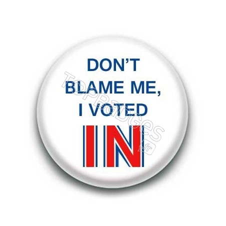 Badge Don't blame me, i voted IN