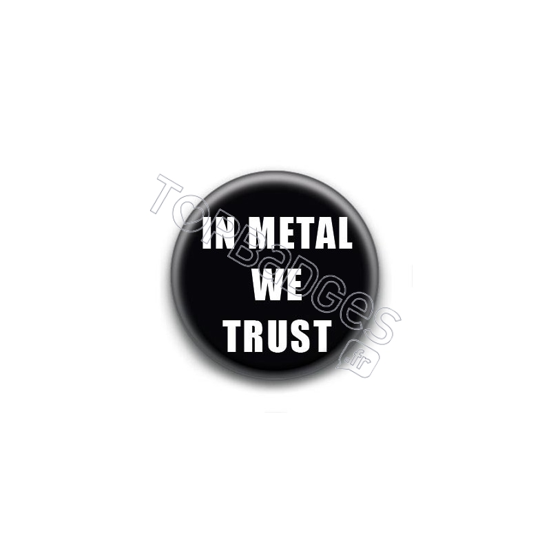 Badge In Metal We Trust