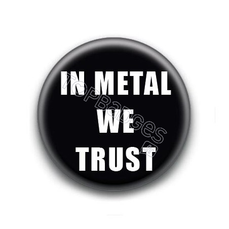 Badge In Metal We Trust