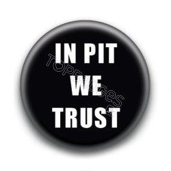 Badge In Pit We Trust
