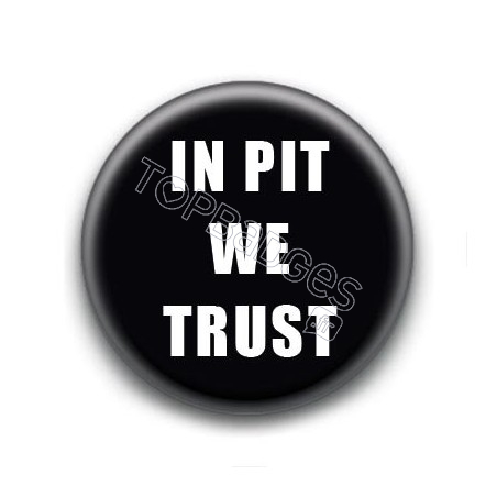 Badge In Pit We Trust