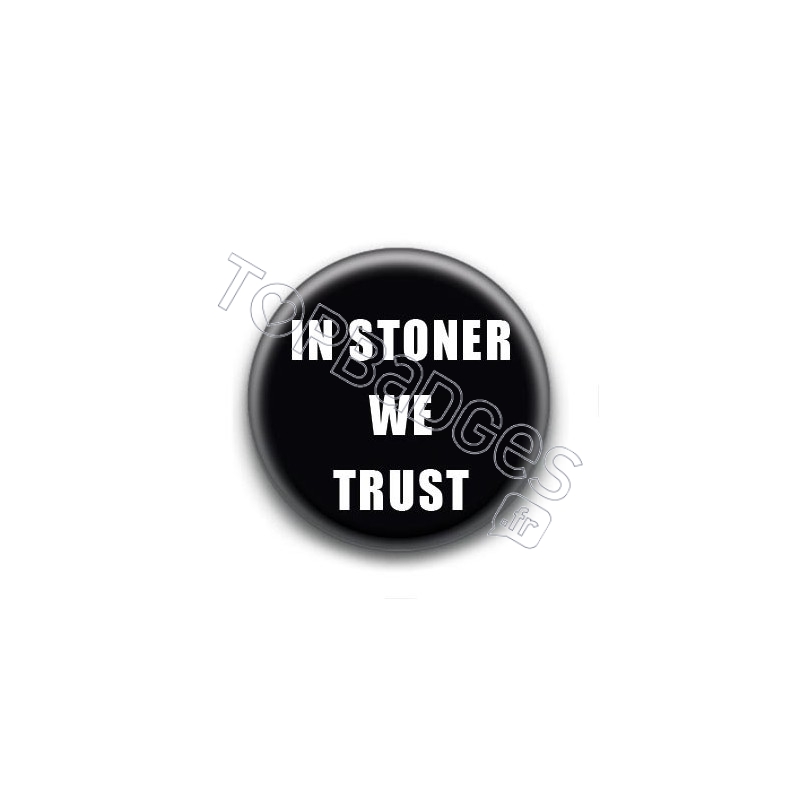 Badge In Stoner We Trust