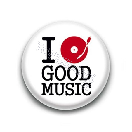 Badge I love Good Music