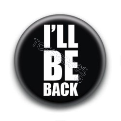 Badge I'll Be Back - Terminator