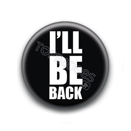 Badge I'll Be Back - Terminator