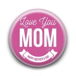 Badge Love You Mom Happy Mother's Day