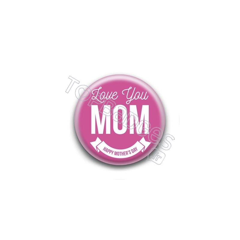 Badge Love You Mom Happy Mother's Day