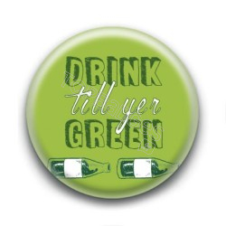 Badge Drink Till Yer Green