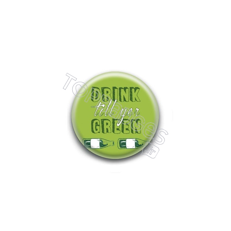 Badge Drink Till Yer Green