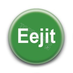 Badge : Eejit (idiot) argot anglais