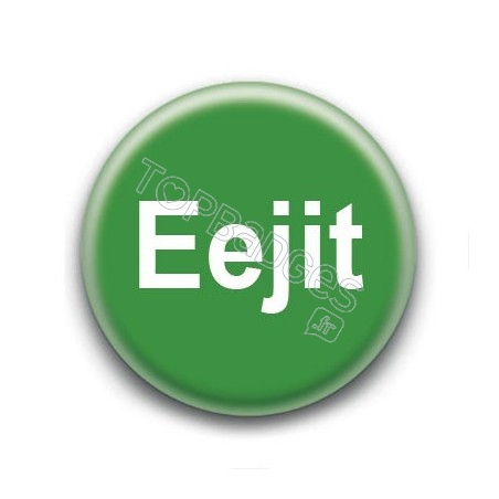 Badge : Eejit (idiot) argot anglais